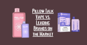 Pillow Talk Vape vs. Leading Brands on the Market