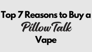 Pillow Talk Vape