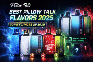 Best Pillow Talk Flavors 2025